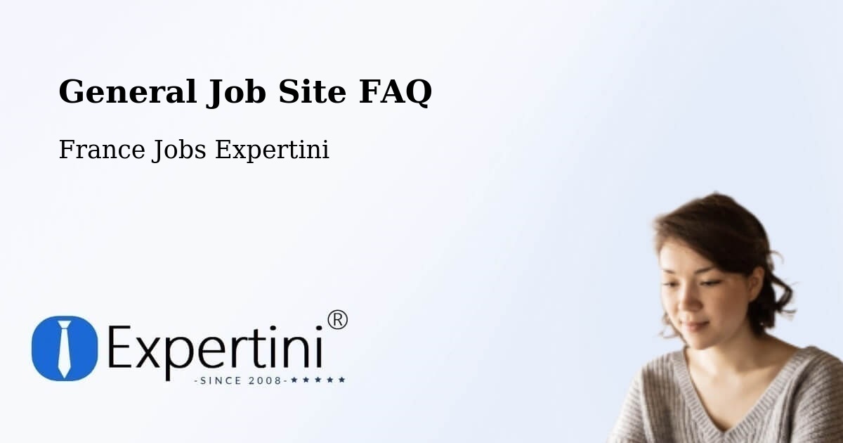 General Job Site FAQ - France Jobs Expertini